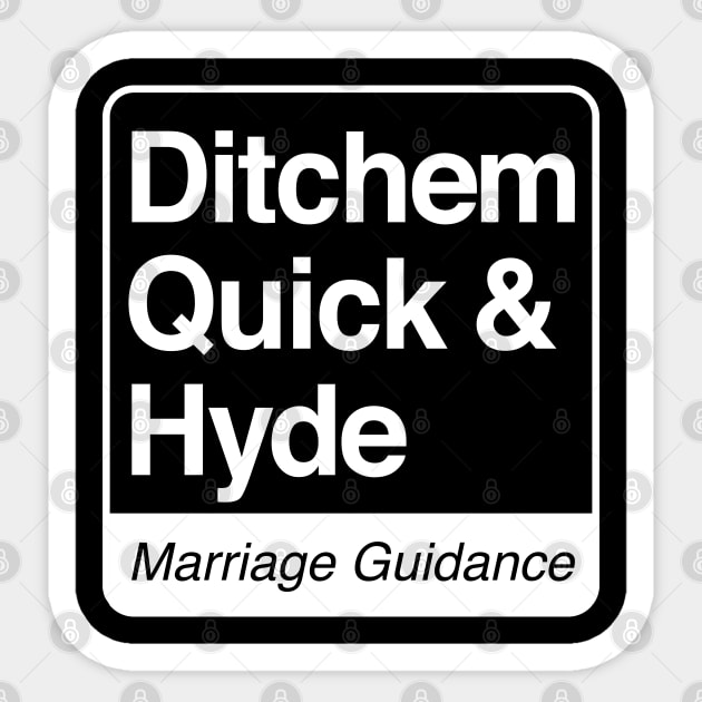 Ditchem, Quick & Hyde - Marriage Guidance - white print for dark items Sticker by RobiMerch